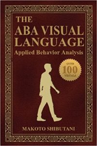 Book Cover: The ABA Visual Language: Applied Behavior Analysis (CreateSpace Publishing, 2017)