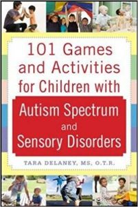 Book Cover: 101 Games and Activities for Children with Autism, Asperger’s and Sensory Processing Disorders (McGraw-Hill, 2009)
