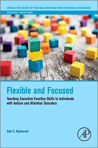 Book Cover: Flexible and Focused: Teaching Executive Function Skills to Individuals with Autism and Attention Disorders