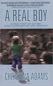 Book Cover: A Real Boy: A True Story of Autism, Early Intervention, and Recovery (Berkley Trade, 2005)